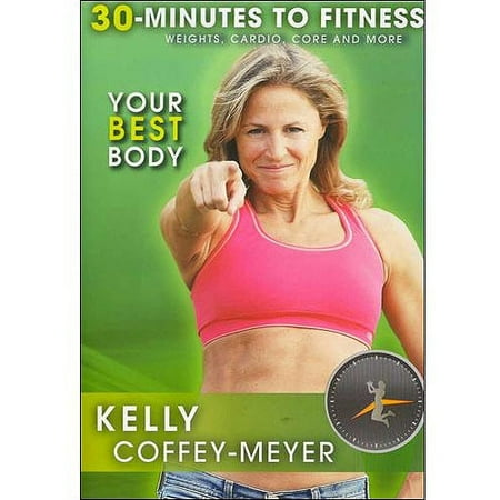 30 Minutes To Fitness: Your Best Body With Kelly Coffey-Meyer