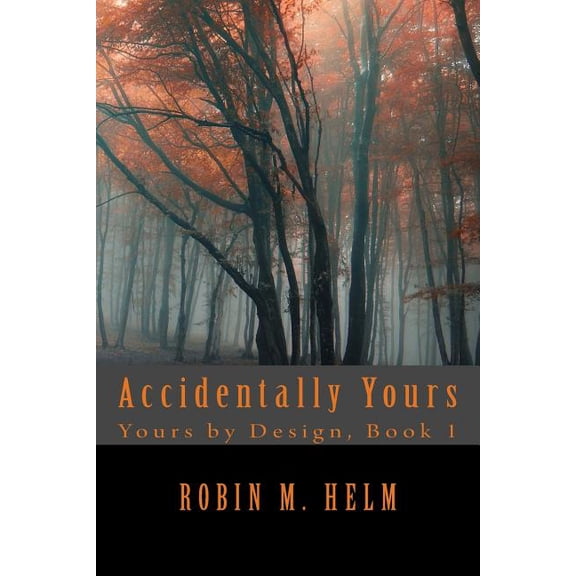 Accidentally Yours (Paperback) by Robin M Helm