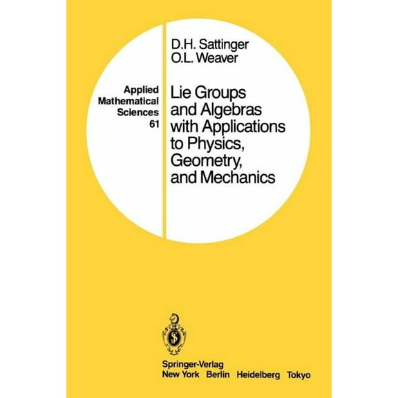Applied Mathematical Sciences Lie Groups and Algebras with Applications to Physics, Geometry, and Mechanics, Book 61, (Paperback)