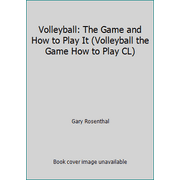 Volleyball: The Game and How to Play It (Volleyball the Game How to Play CL), Used [Paperback]