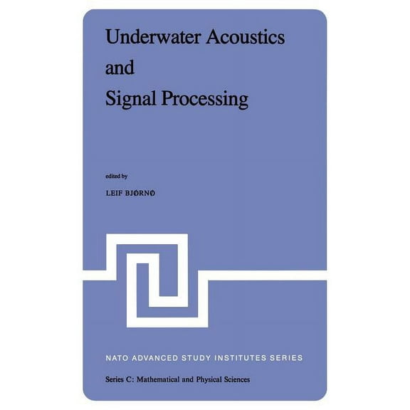 NATO Science Series C: Underwater Acoustics and Signal Processing: Proceedings of the NATO Advanced Study Institute Held at Kollekolle, Copenha, Book 66, (Hardcover)