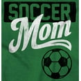 thumbnail image 2 of Soccer Mom Cute Proud Sports Mother Women's Graphic T Shirt Tees Brisco Brands X, 2 of 6