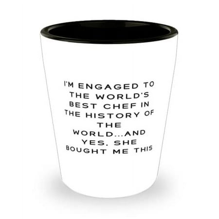 

Motivational Fiance Shot Glass I m Engaged to the World s Best Chef in the History of For Present From Ceramic Cup For Fiance