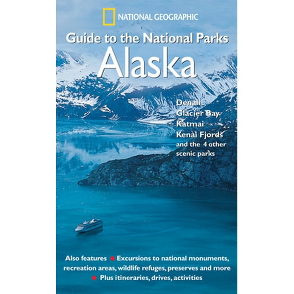 Pre-Owned National Geographic Guide to the National Parks: Alaska: Denali, Glacier Bay, Katmai, Kenai Fjords, and the 4 Other Scenic Parks (Paperback) 0792295404 9780792295402