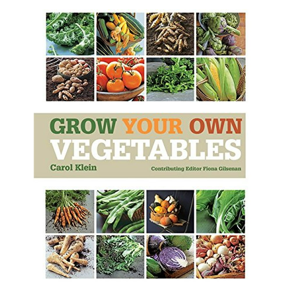 Grow Your Own Vegetables Grow Your Own Vegetables