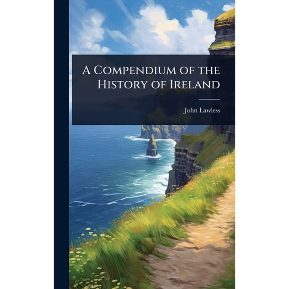 A Compendium of the History of Ireland, (Hardcover)