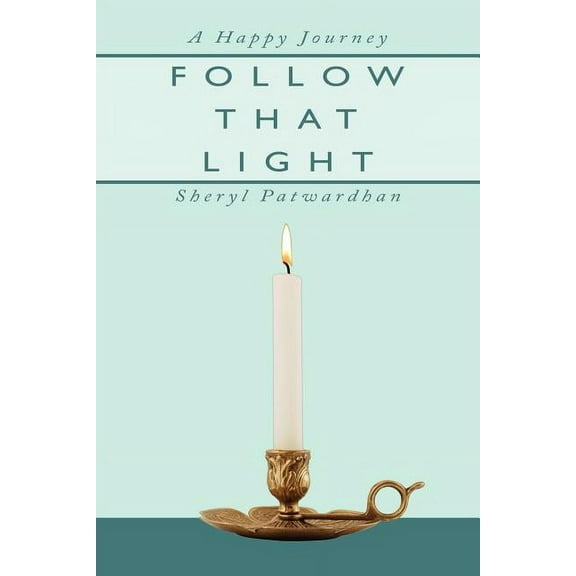 Follow That Light: A Happy Journey (Paperback)