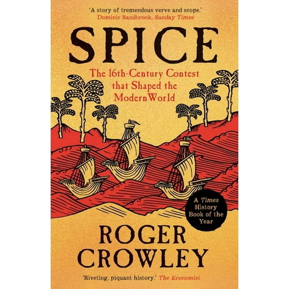 Spice: The 16th-Century Contest That Shaped the Modern World, (Paperback)