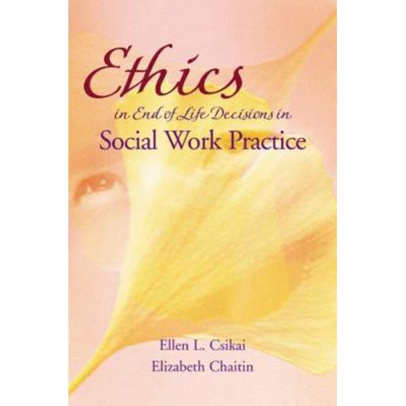 Pre-Owned Ethics in End-Of-Life Decisions in Social Work Practice (Paperback) 0925065528 9780925065520