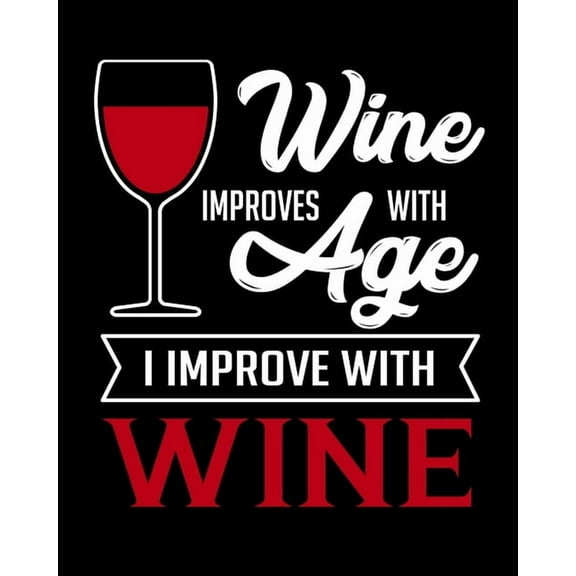 Wine Improves With Age I Improve With Wine: A Coworking Gift for Wine Lovers - Wine For Normal People (Paperback)