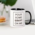 thumbnail image 3 of CafePress - Pour Some Gravy On Me - 11 oz Ceramic Mug - Novelty Coffee Tea Cup, 3 of 4