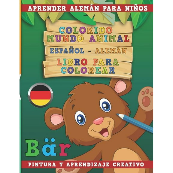 Colorido mundo animal - Espaol-Alemn - Libro para colorear. Aprender alemn para nios I Pintura y aprendizaje creativo  Spanish Edition   Paperback  1731189443 9781731189448 nerdMediaES