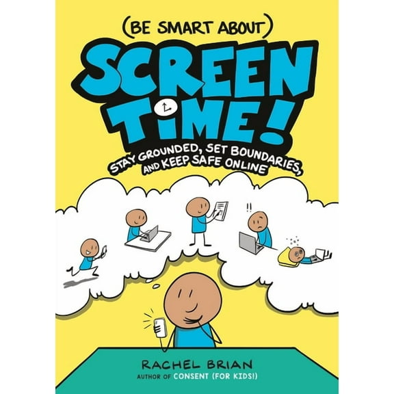 Be Smart about (Be Smart About) Screen Time!: Stay Grounded, Set Boundaries, and Keep Safe Online, (Hardcover)