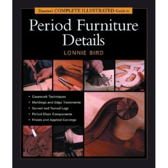 Pre-Owned Taunton's Complete Illustrated Guide to Period Furniture Details (Paperback) 1561585904 9781561585908