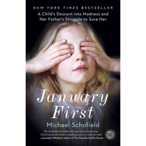 Pre-owned January First : A Child's Descent into Madness and Her Father's Struggle to Save Her, Paperback by Schofield, Michael, ISBN 030771909X, ISBN-13 9780307719096