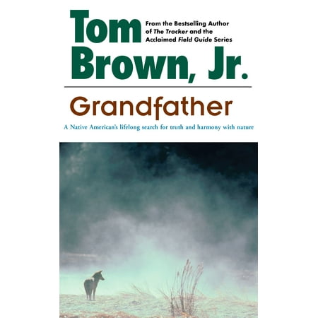 Grandfather : A Native American's Lifelong Search for Truth and Harmony with Nature