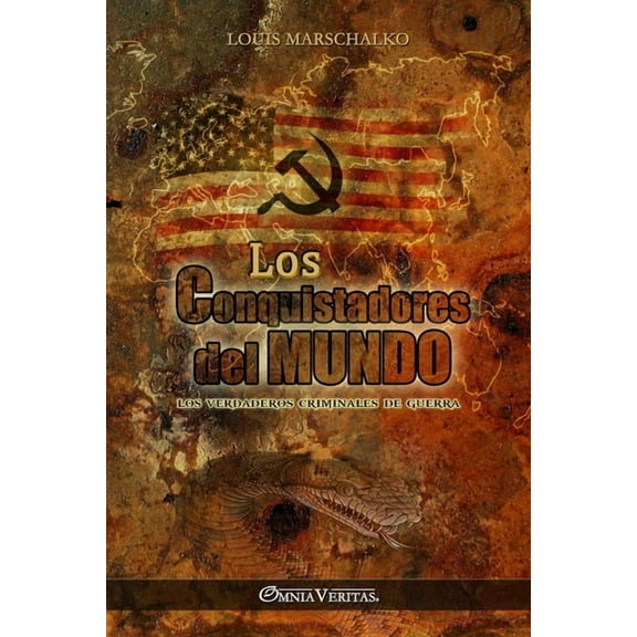Los Conquistadores del Mundo: Los verdaderos criminales de guerra, (Paperback)