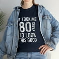 thumbnail image 2 of 80th Birthday It Took Me 80 Years To Look This Good T-shirt, 2 of 2