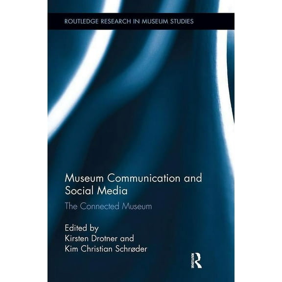 Routledge Research in Museum Studies Museum Communication and Social Media: The Connected Museum, (Paperback)