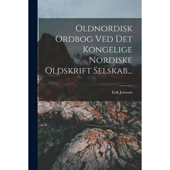 Oldnordisk Ordbog Ved Det Kongelige Nordiske Oldskrift Selskab... (Paperback)
