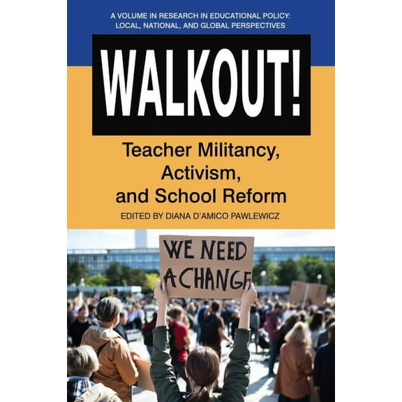 Research in Education Policy: Local, Nat Walkout!: Teacher Militancy, Activism, and School Reform, (Paperback)