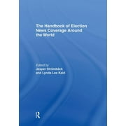 Ica Handbook: The Handbook of Election News Coverage Around the World (Hardcover)