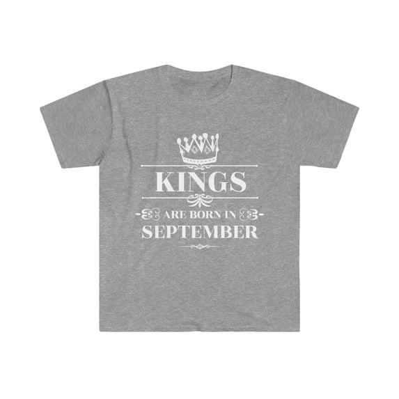 Kings are born in September Unisex T-shirt S-3XL September Birthday boy