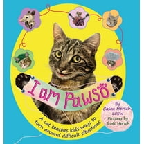 I Am Pawso: A Cat Teaches Kids Ways To Turn Around Difficult Situations. A colorful mental health kids book. Emotions bo, (Hardcover)