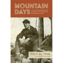 Mountain Days: A Journal of Camping Experiences in the Mountains of Tennessee and North Carolina, 1914-1938, (Paperback)