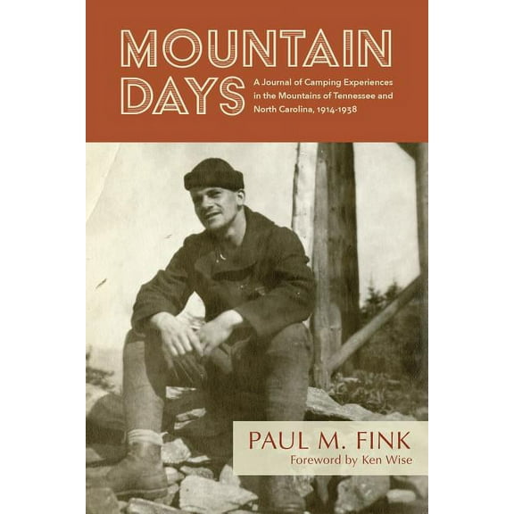 Mountain Days: A Journal of Camping Experiences in the Mountains of Tennessee and North Carolina, 1914-1938, (Paperback)
