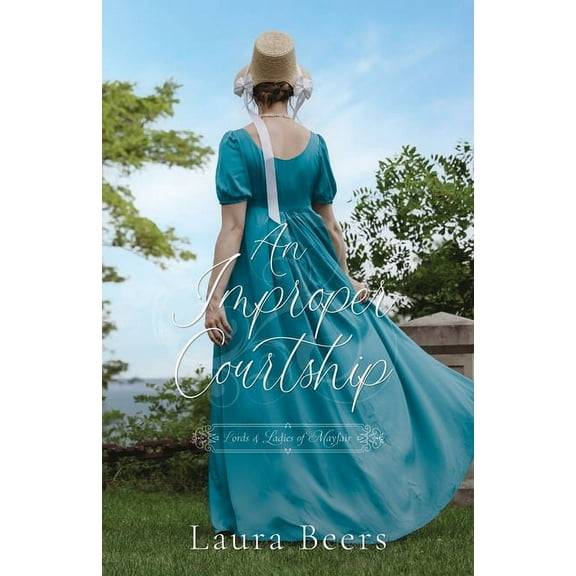 Lords & Ladies of Mayfair An Improper Courtship: A Regency Romance, Book 3, (Paperback)