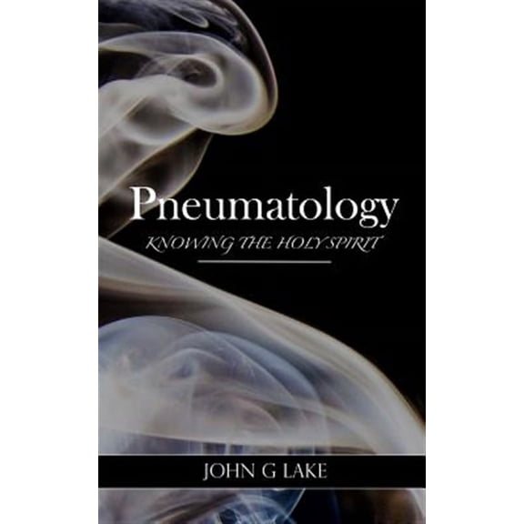 Pneumatology: Knowing the Holy Spirit (Paperback)