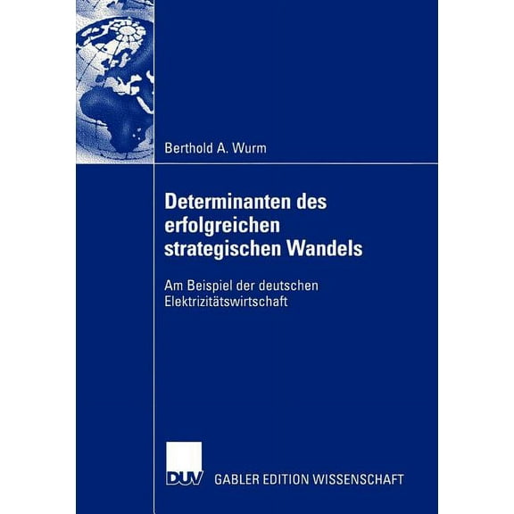 Determinanten Des Erfolgreichen Strategischen Wandels: Am Beispiel Der Deutschen ElektrizitÃ¤tswirtschaft, (Paperback)
