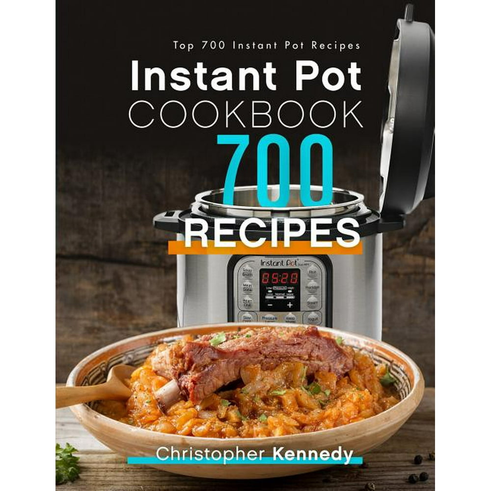 Instant Pot Cookbook 700 Recipes : Top 700 Instant Pot Recipes ...