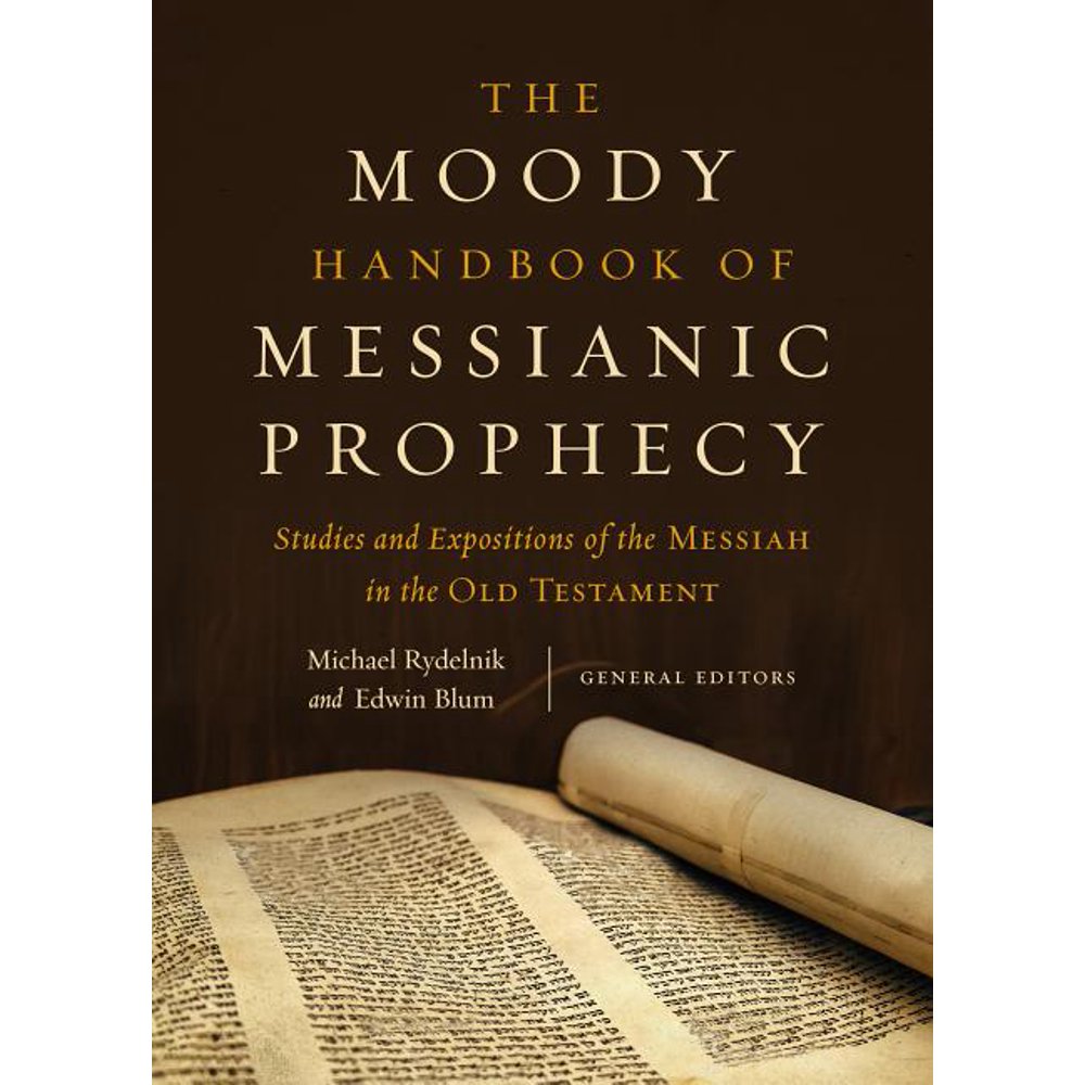 The Moody Handbook of Messianic Prophecy Studies and Expositions of