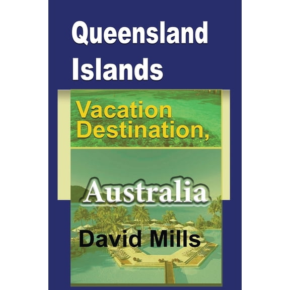 Queensland Islands Vacation Destination, Australia: Tourism, a Travel Guide, (Paperback)