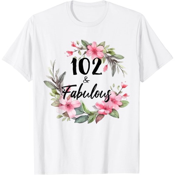 102 Years Old & Fabulous Floral Party Happy 102nd Birthday T-Shirt