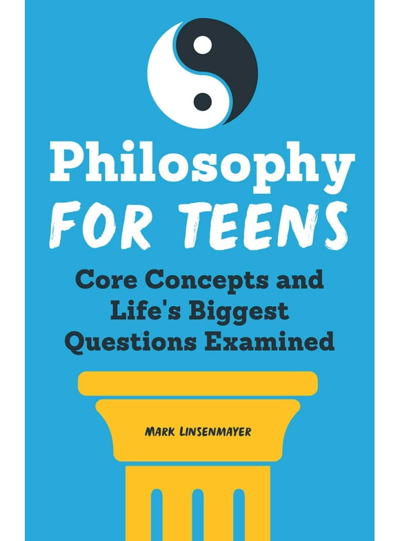 Philosophy for Teens : Core Concepts and Life's Biggest Questions Examined (Paperback)