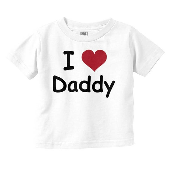 I Love Daddy Heart Dad Fathers Day Toddler Boy Girl T Shirt Infant Toddler Brisco Brands 18M