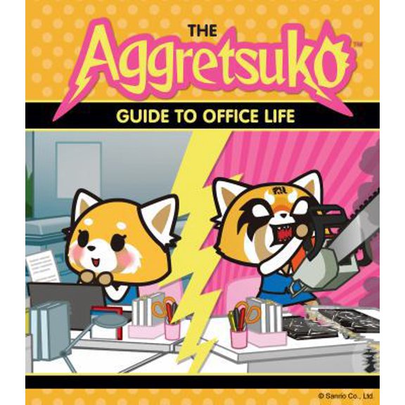 Pre-Owned The Aggretsuko Guide to Office Life: (Sanrio Book, Red Panda Comic Character, Kawaii Gift, Quirky Humor for Animal Lovers) (Paperback) 1452171521 9781452171524