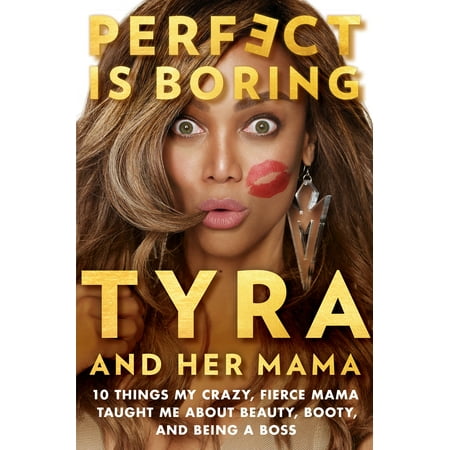 Perfect Is Boring : 10 Things My Crazy, Fierce Mama Taught Me About Beauty, Booty, and Being a (Best Self Taught Spanish Program)