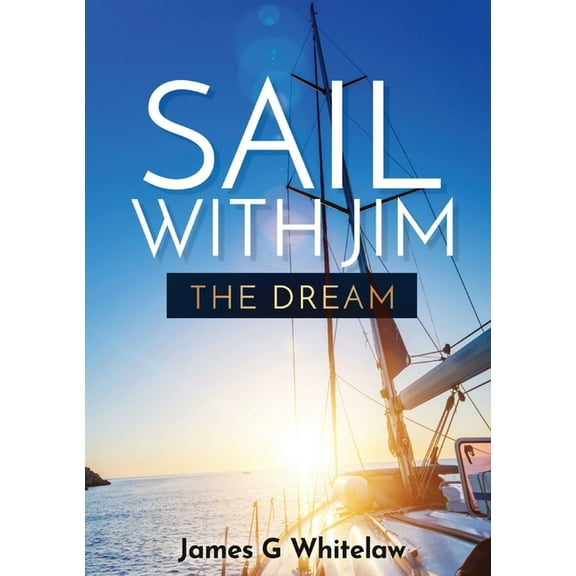 Sail with Jim: The Dream, (Paperback)