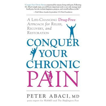Conquer Your Chronic Pain : A Life-Changing Drug-Free Approach for Relief, Recovery, and
