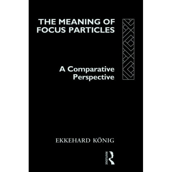 Theoretical Linguistics The Meaning of Focus Particles: A Comparative Perspective, (Hardcover)