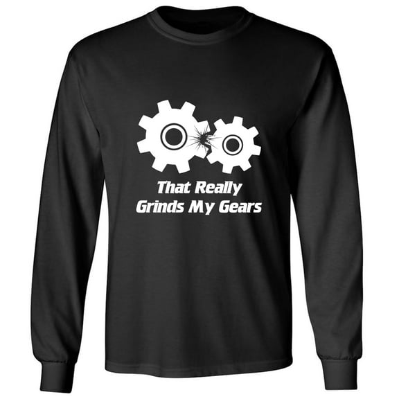 That Really Grinds My Gears Adult Long Sleeve T-shirt