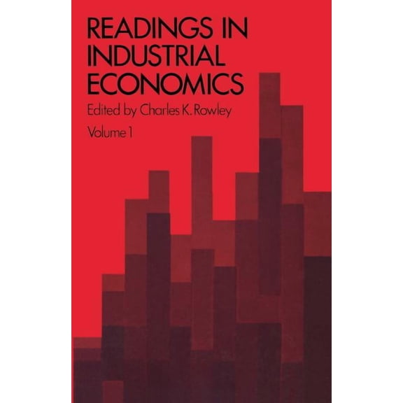 Readings in Industrial Economics: Volume One: Theoretical Foundations