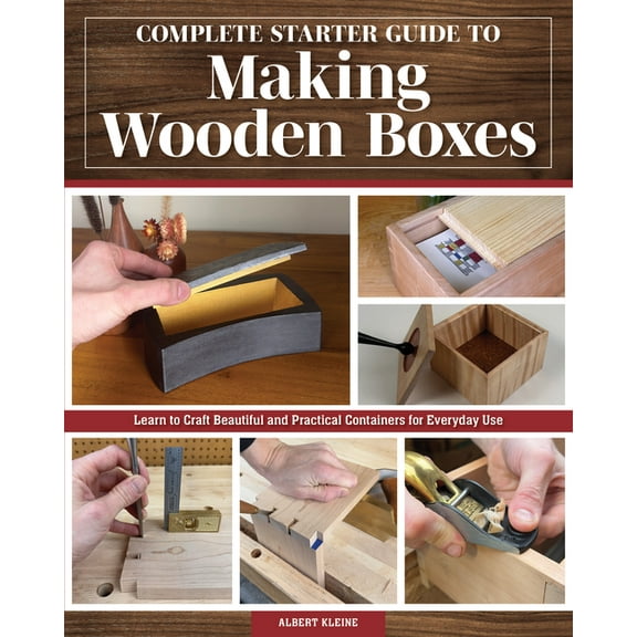 Complete Starter Guide to Making Wooden Boxes: Learn to Craft Beautiful and Practical Containers for Everyday Use, (Paperback)