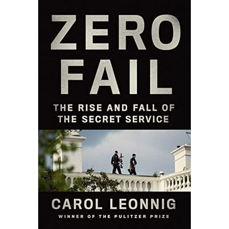 Pre-Owned Zero Fail : The Rise and Fall of the Secret Service 9780399589010