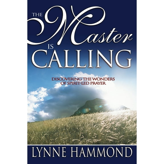 The Master Is Calling: Discovering the Wonders of Spirit-Led Prayer, (Paperback)