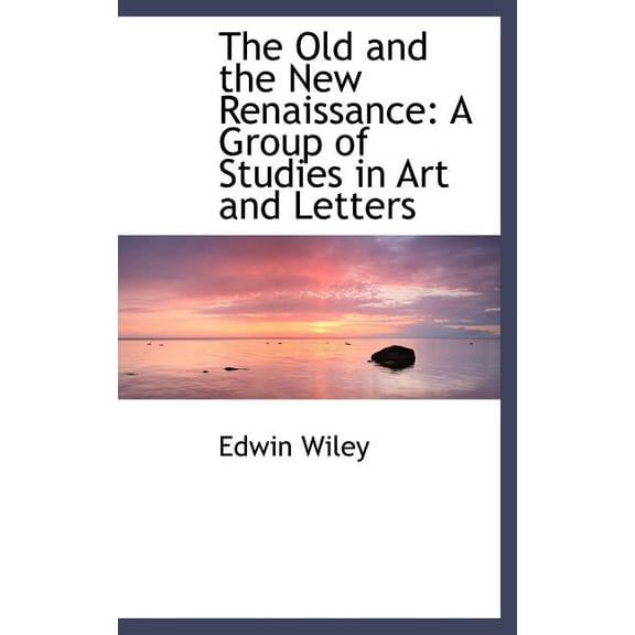 The Old and the New Renaissance : A Group of Studies in Art and Letters (Hardcover)